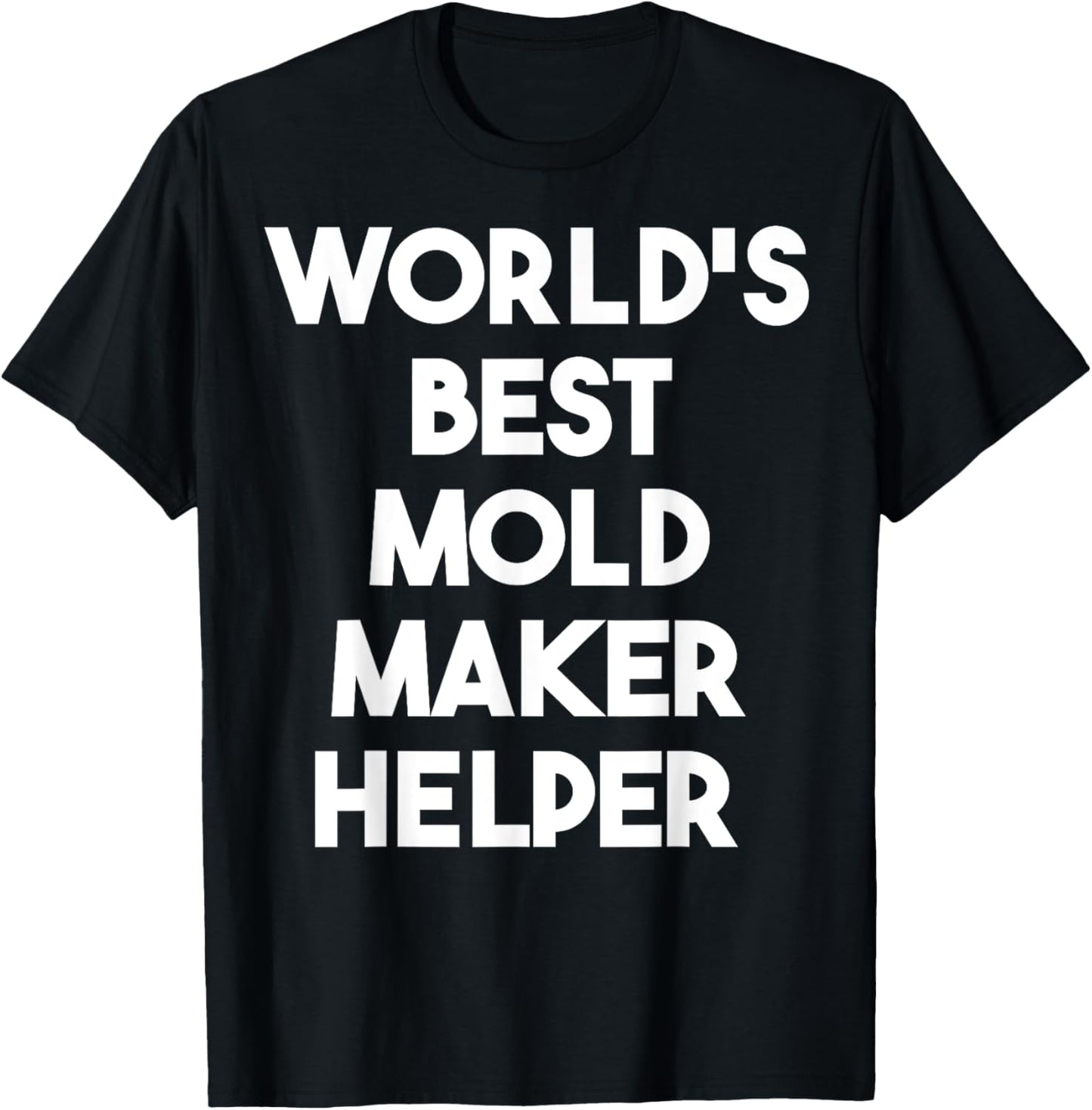 World's Best Mold Maker Helper Apparel | High Search Volume | Must-Have Style