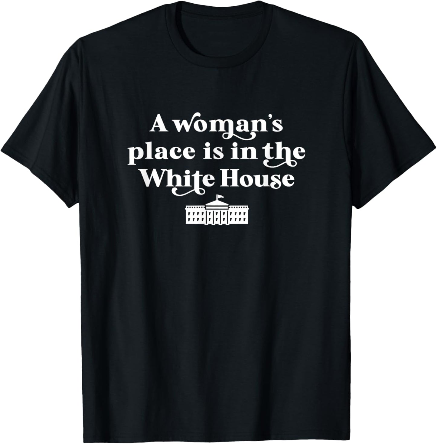 A Woman's Place White House Feminist Kamala Harris 2024 Apparel | Premium Quality | Aesthetic Casual Look
