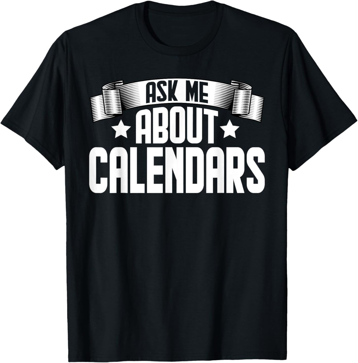 Funny Ask Me About Calendars - Calendars Maker Apparel | Trending 2025 | Must-Have Style