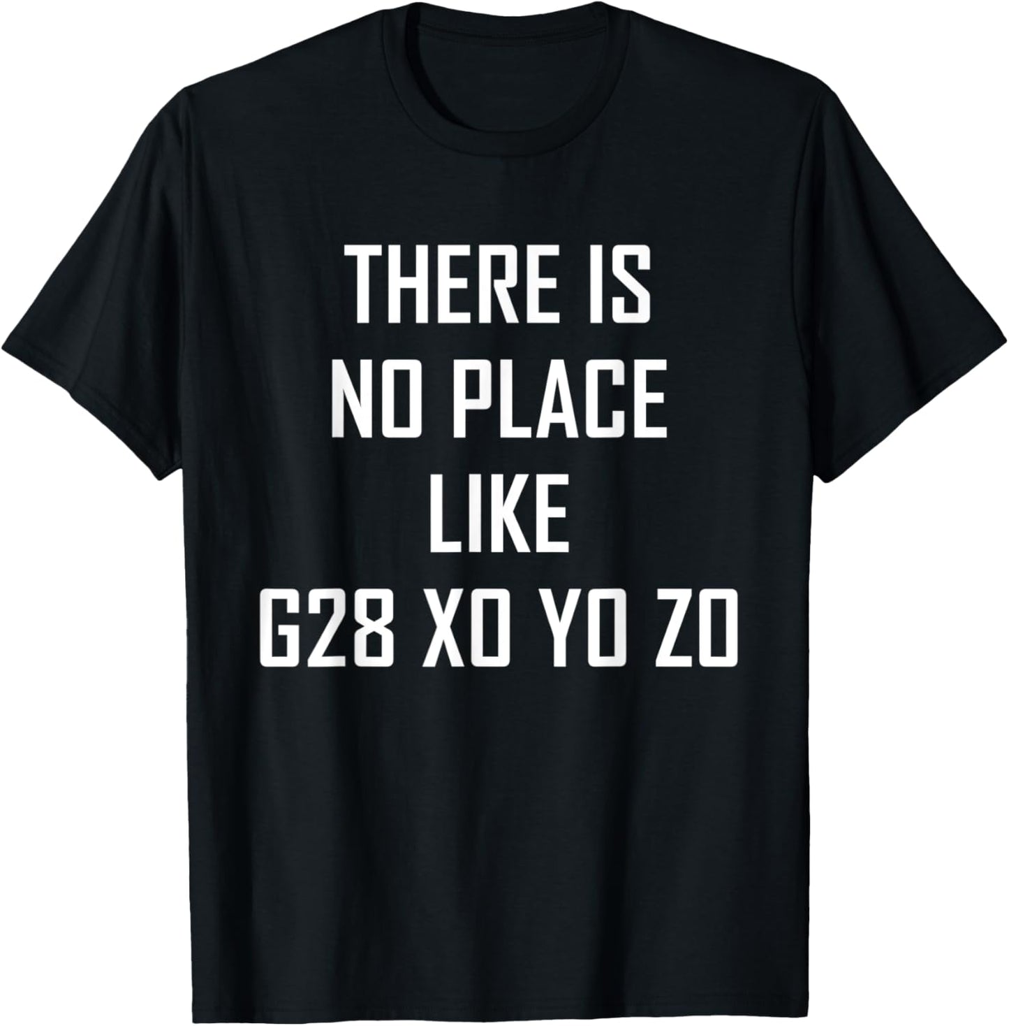 There Is No Place Like G28 X0 Y0 Z0 T-shirt T-Shirt | High Search Volume | Aesthetic Casual Look
