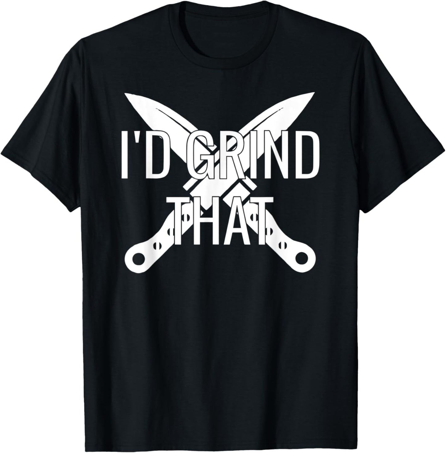 I'd Grind That Knife Maker Knife Making Blacksmith Knives Apparel | Trending 2025 | Perfect Gift Idea