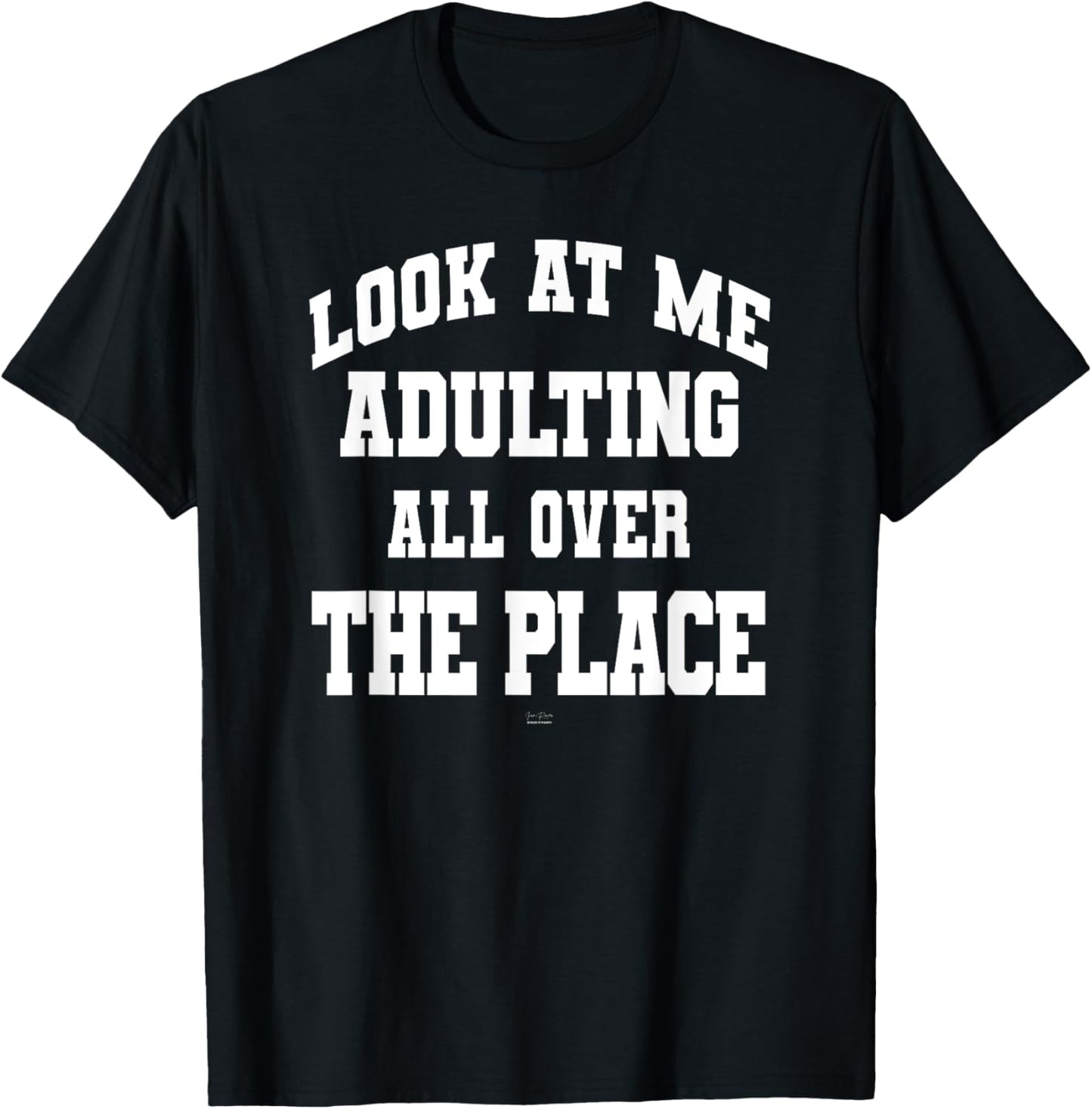 Funny Look at me adulting all over the place teen adult Apparel | High Search Volume | High CTR Boost