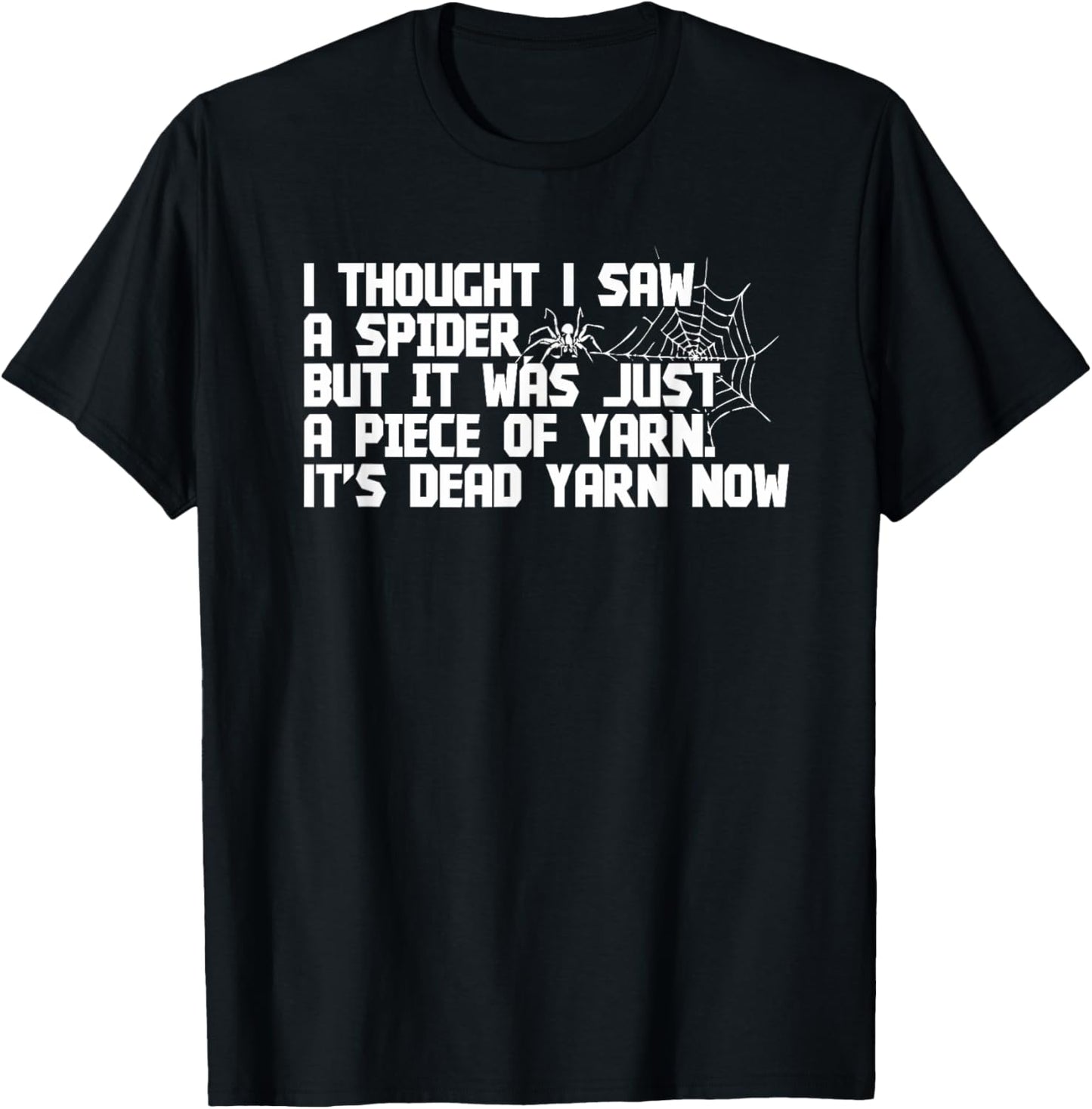 I Thought Saw Spider T Shirt Funny Yarn Knitting Crochets T-Shirt | Trending 2025 | Perfect for Crafters