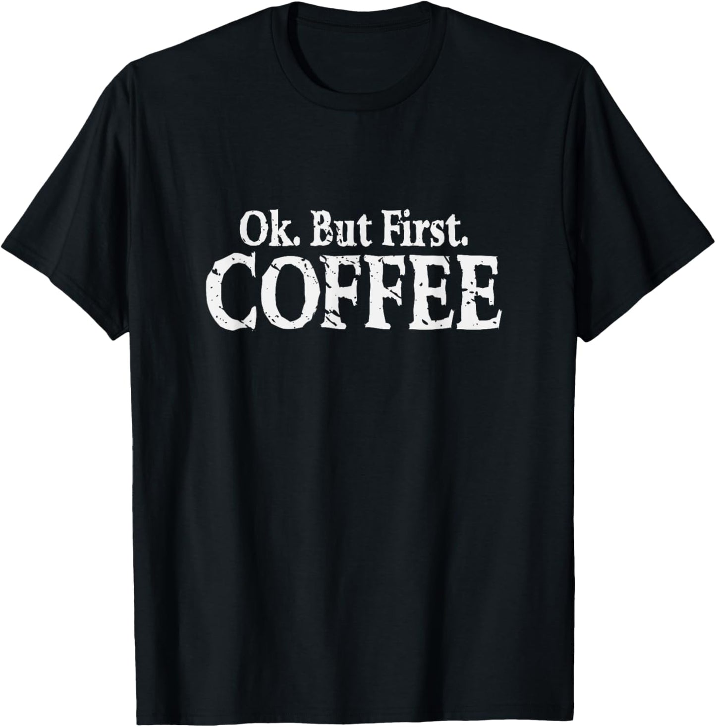 Ok But First Coffee Funny Coffeemaker Barista Apparel | Best Seller Pick | Must-Have Style