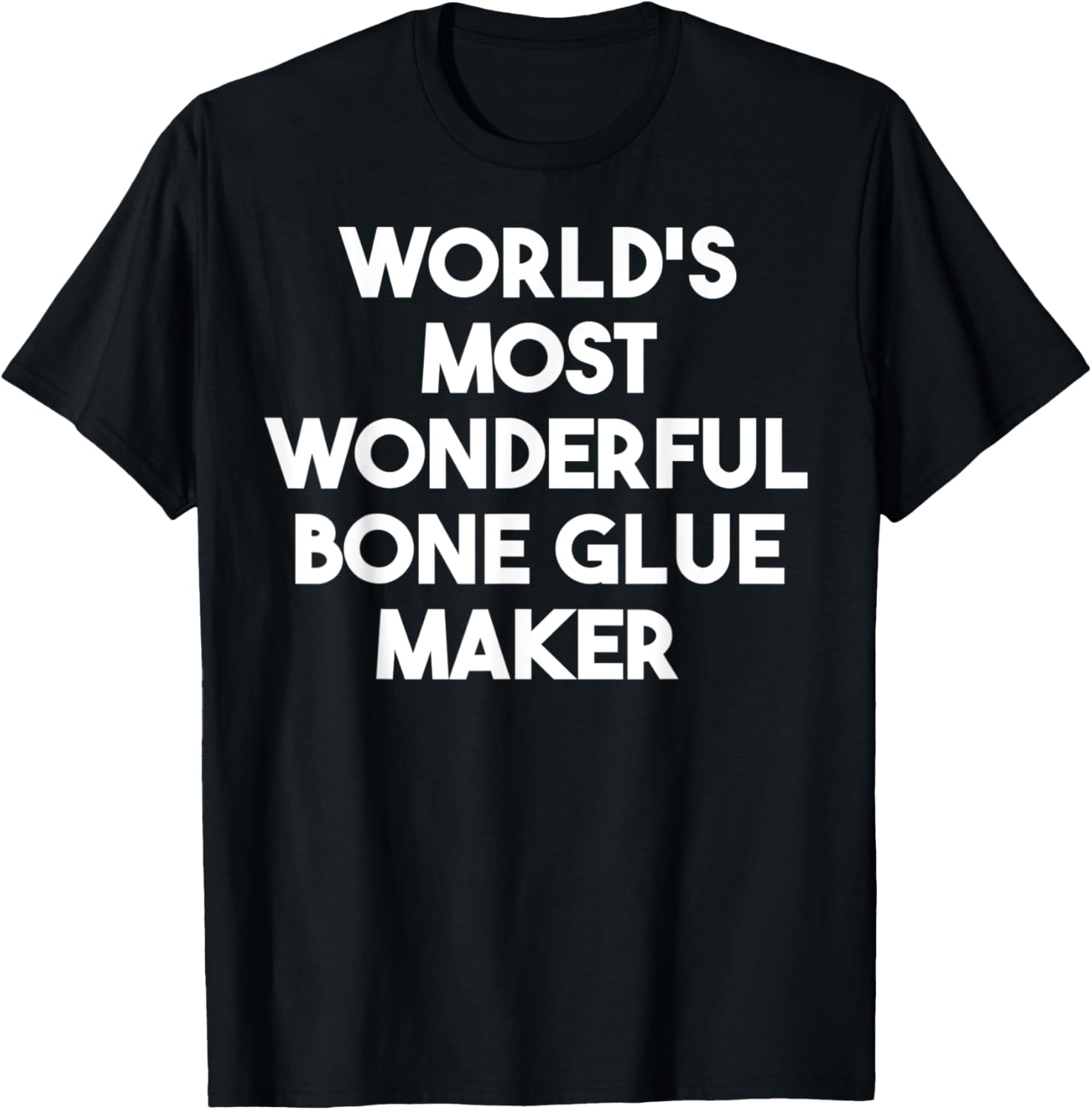 World's Most Wonderful Bone Glue Maker Apparel | US Viral Style | Must-Have Style