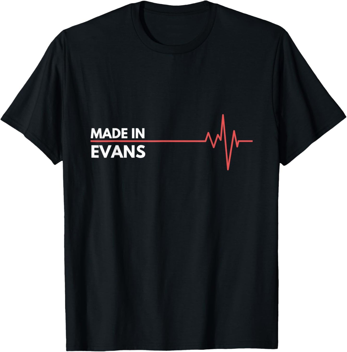 Made In Evans Georgia USA Place Of Birth Apparel | Bestseller Style | Customer Favorite