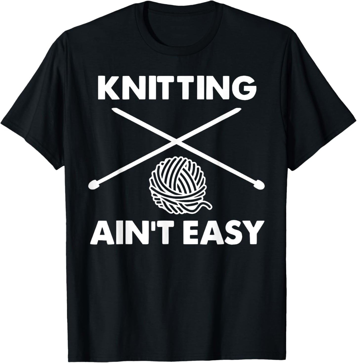 Knitting Ain't Easy Hobby Humor Crocheting Knitter Yarn Yarn Supply | High Search Volume | Best Seller Choice