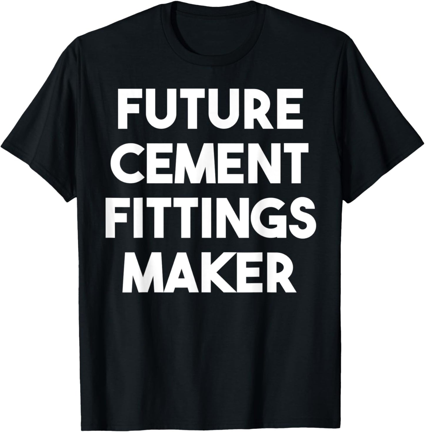 Future Cement Fittings Maker Apparel | High Search Volume | Comfort Daily Wear