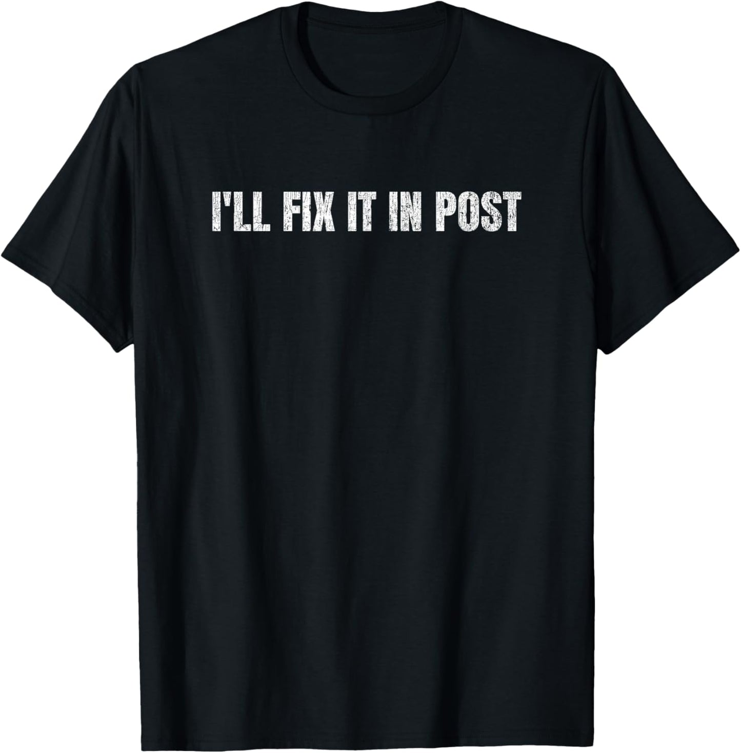 I'll Fix It In Post Funny Filmmaker Apparel | Premium Quality | Comfort Daily Wear
