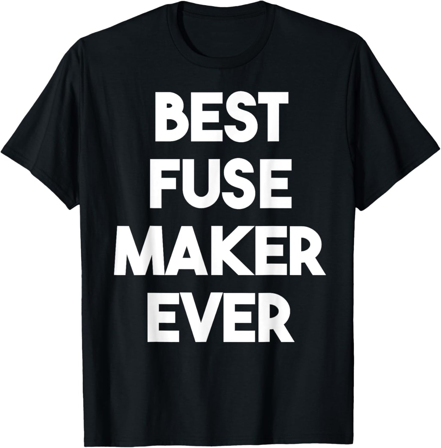 Best Fuse Maker Ever Apparel | US Viral Style | Perfect Gift Idea