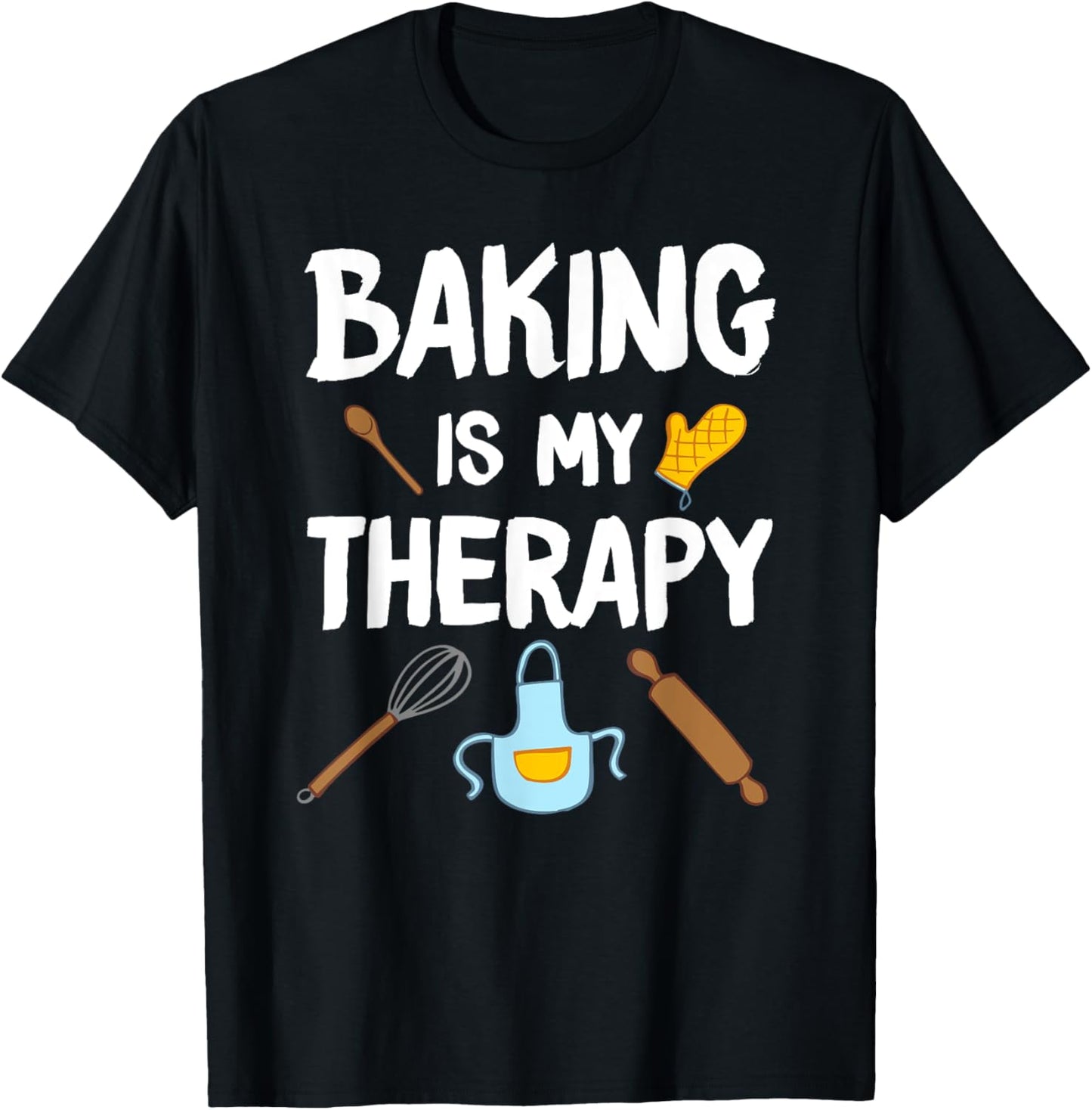 Funny Baking Is My Therapy For Baking Lover Baker Men Women Apparel | Best Seller Pick | Comfort Daily Wear