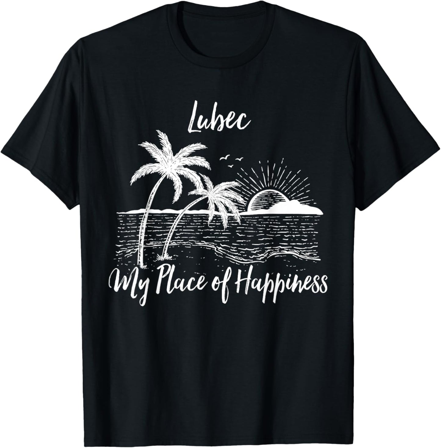 Maine Beach My Place Of Happiness - Lubec Men Women Kids Apparel | Bestseller Style | Top Rated Comfort