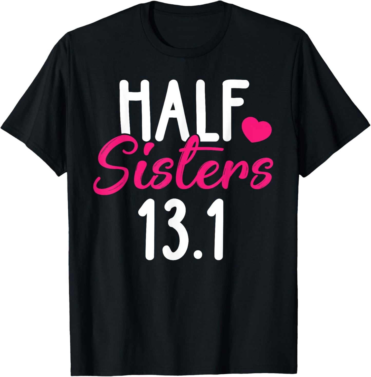 Running Shirt Half Sisters 13 1 Marathon Tees Christmas Gift T Shirt High Search Demand Gift Ready