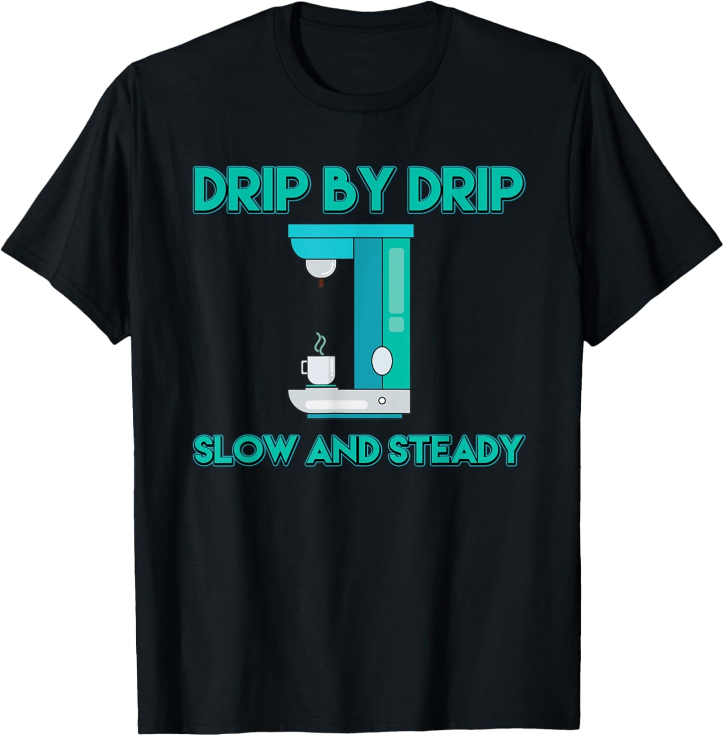 Funny Drip Coffee Outfit Brewed Coffee Maker Apparel | High Search Volume | Perfect Gift Idea