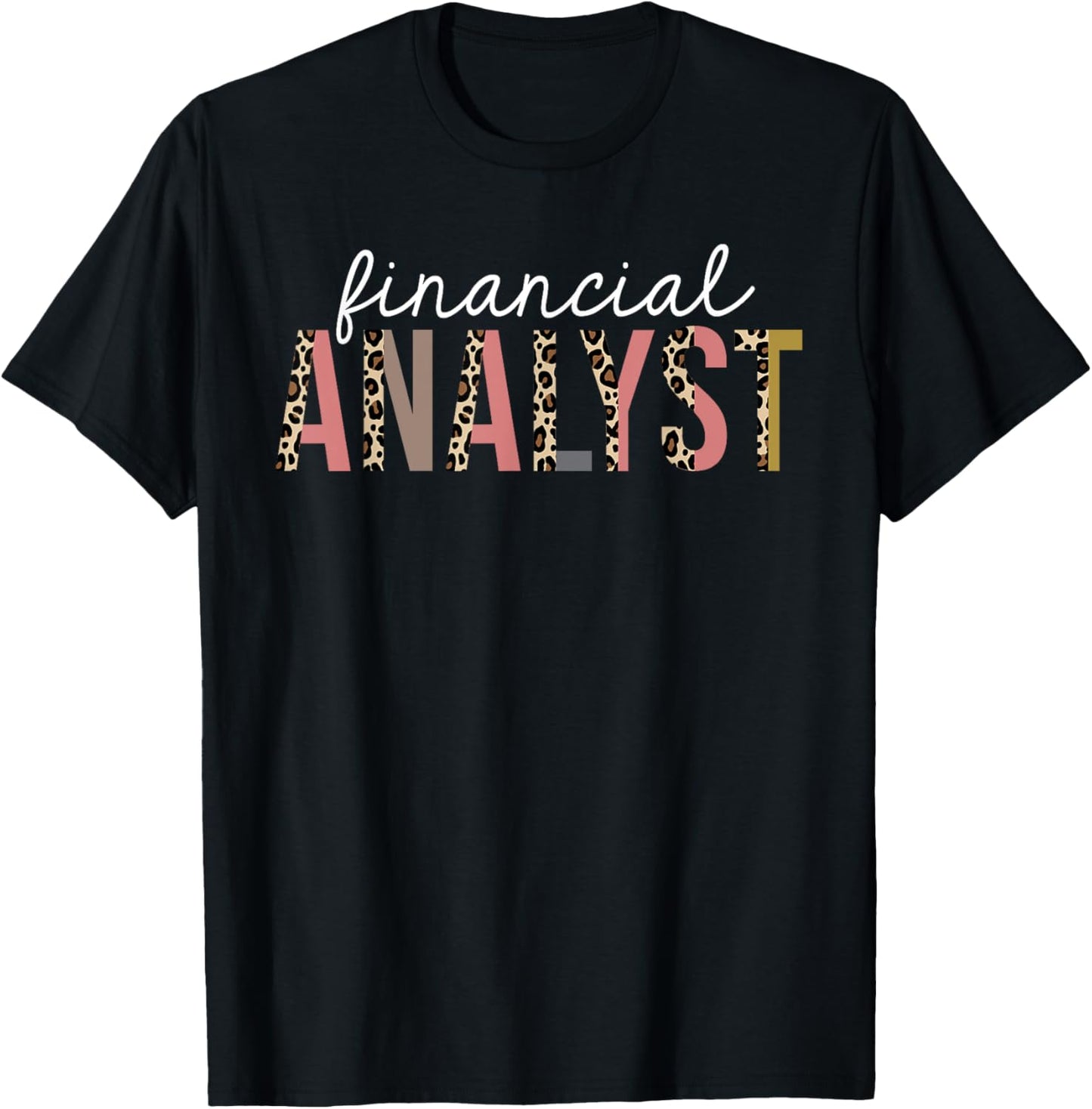 Financial Analyst Leopard Print Funny Appreciation Apparel Comfort Fit Gift Ready