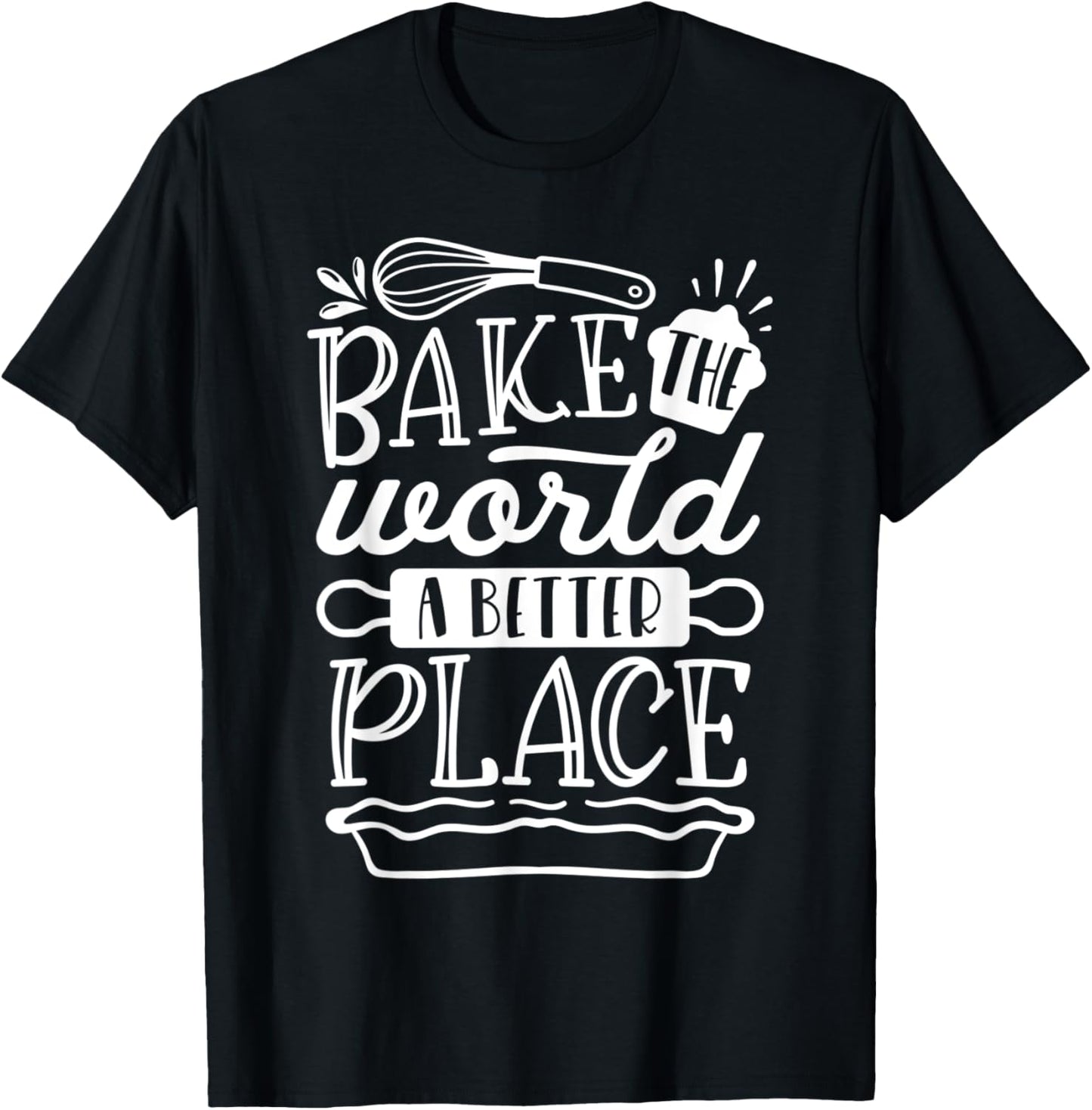 Bake The World A Better Place Baking Cooking Apparel | US Viral Pick | Customer Favorite