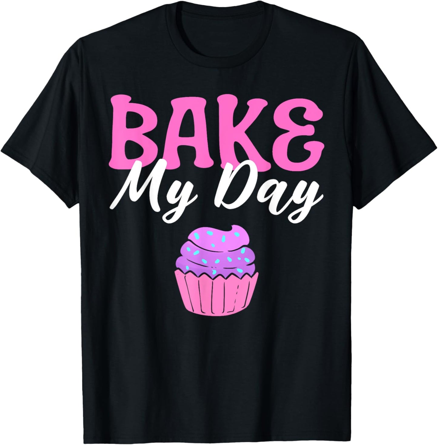 Bake My Day Pastry Maker Apparel | Trending 2025 | Must-Have Style