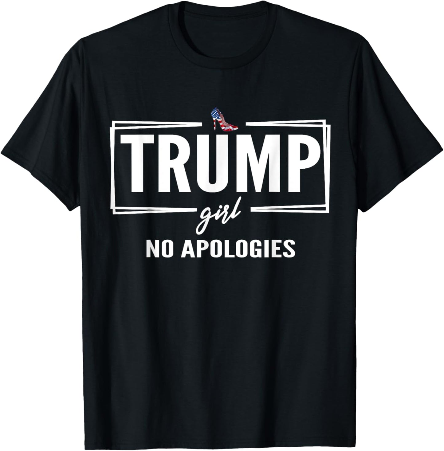 Cute Trump Girl No Apologies Stiletto Republican Women Apparel High Search Demand Everyday Wear