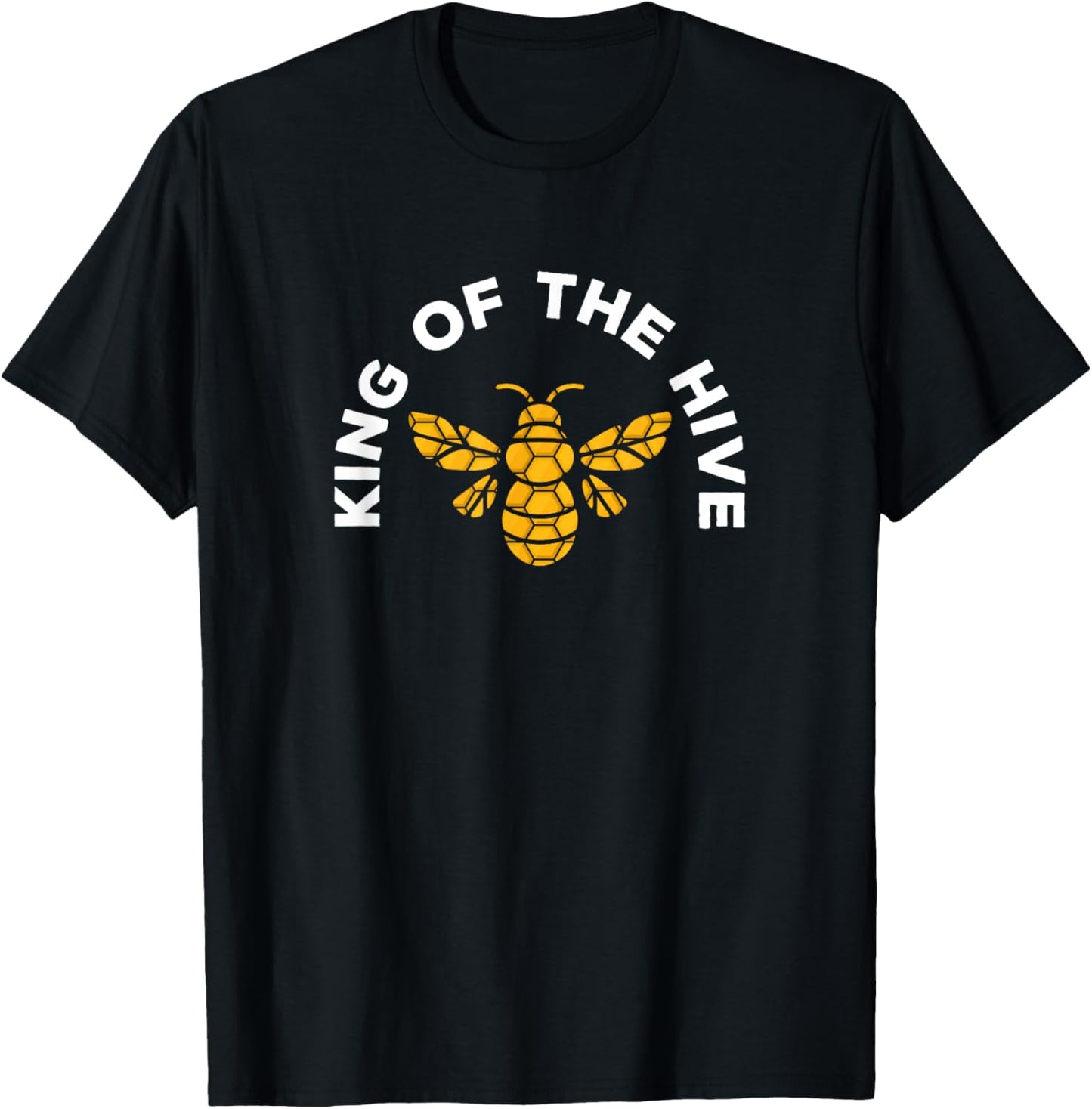 King Of The Hive Funny Beekeeper Honey-Maker Gift Shirt T-Shirt | High Search Volume | Aesthetic Fit