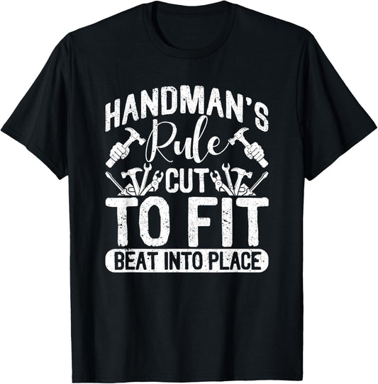 Handyman's Rule Cut To Fit Beat Into Place Funny Repairman Apparel | Google Shopping Optimized | Top Rated Comfort
