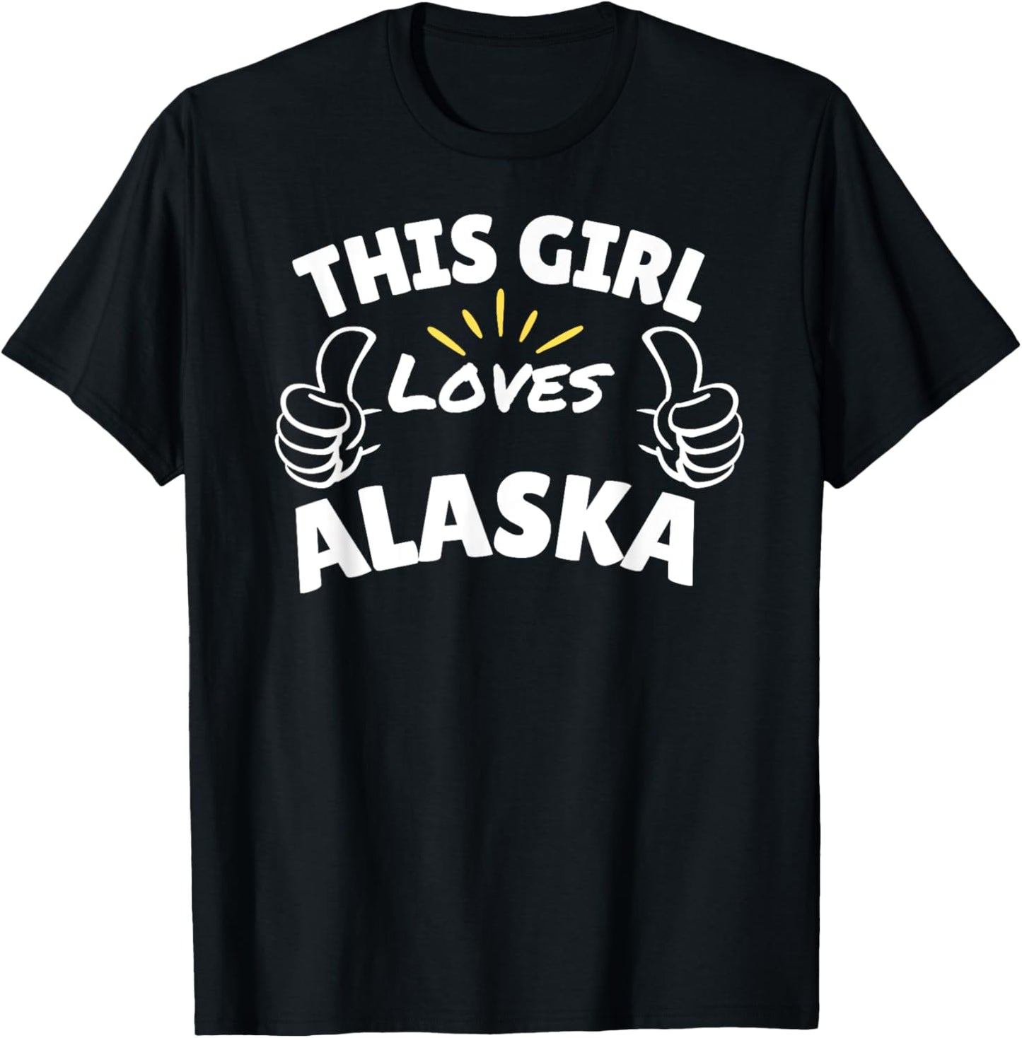 Fun Graphic-This Girl Loves Alaska Apparel | Premium Quality | Top Rated Comfort