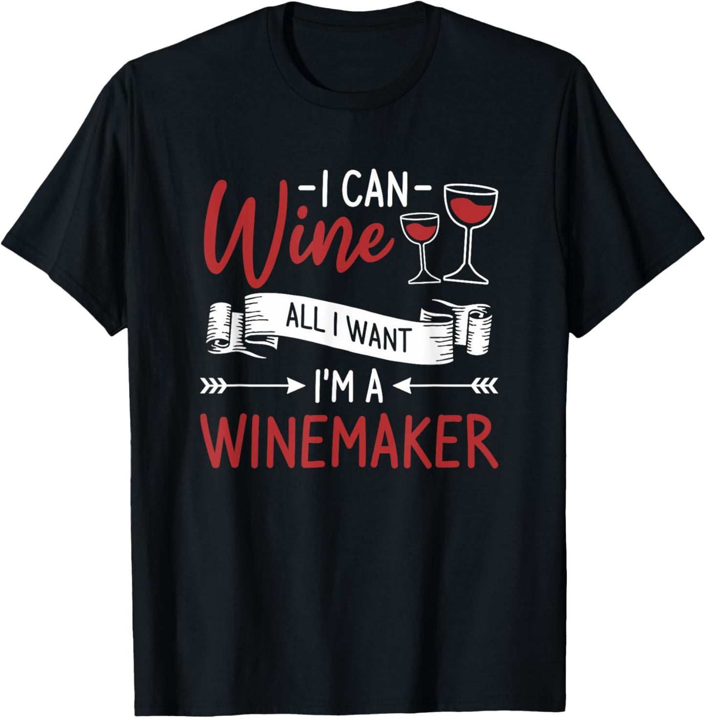 I Can Wine All I Want I'm A Winemaker Winemaking Wine Maker Apparel | Premium Quality | Perfect Gift Idea