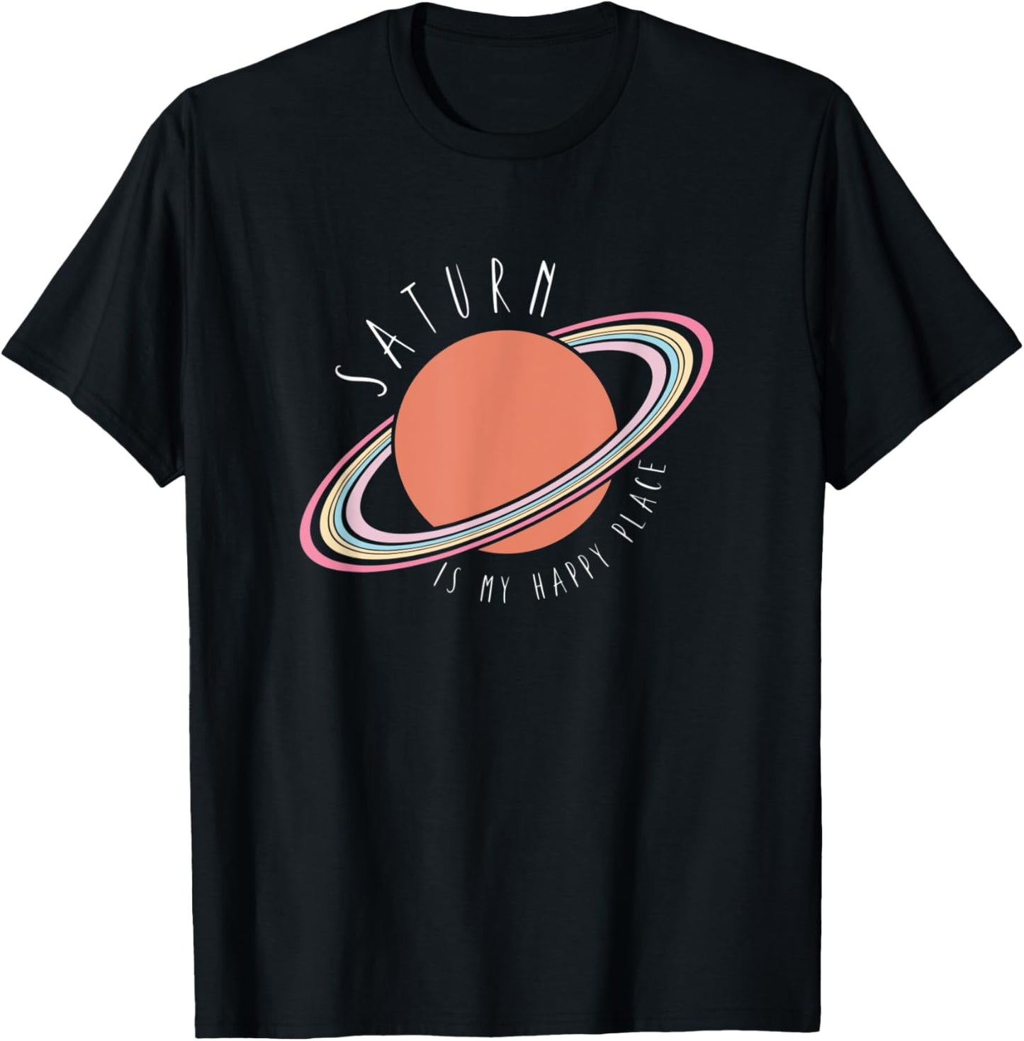 Saturn Is My Happy Place - Solar System Apparel | Premium Quality | Perfect Gift Choice