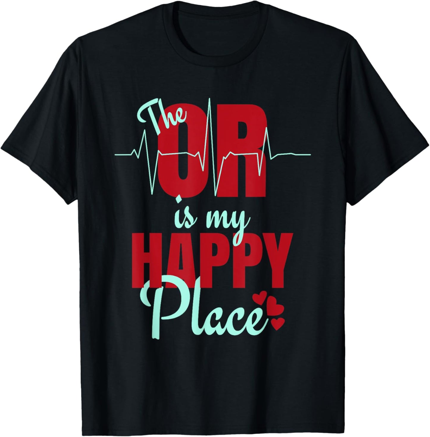 Funny Gift For Surgical Techs - O R Is My Happy Place Apparel | Google Shopping Optimized | Top Rated Comfort
