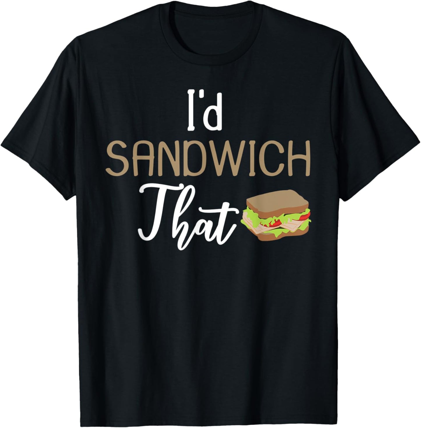 I'D Sammich That Sandwich Maker Gift Apparel | Trending 2025 | Must-Have Style