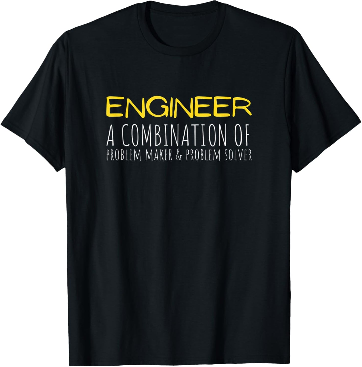 Engineer A Combination Of Problem Maker and Problem Solver Apparel | US Viral Style | Comfort Daily Wear