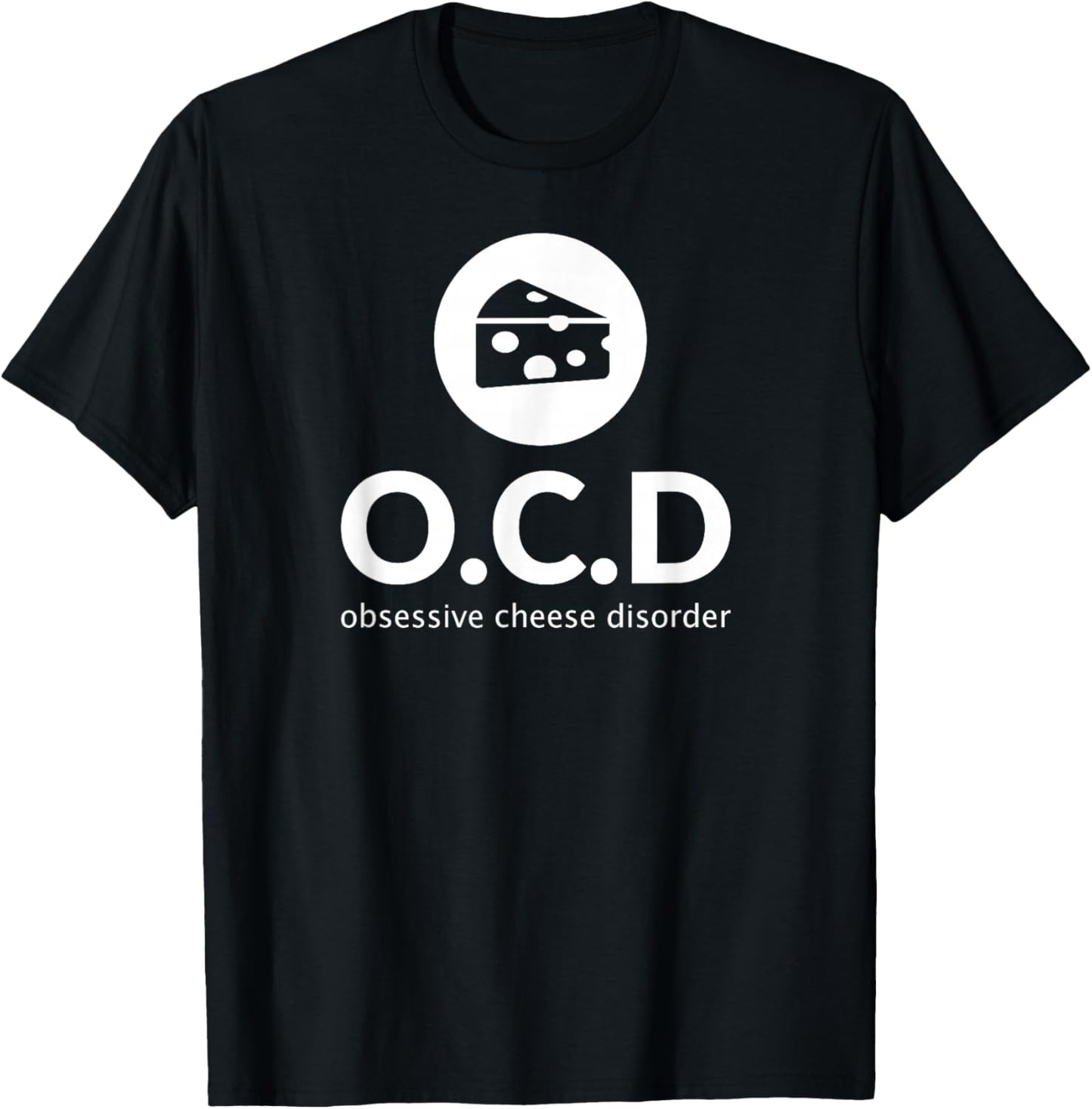 Obsessive Cheese Disorder Funny Cheese Lover T Shirt Gift T-Shirt | Trending 2025 | Perfect Gift Idea