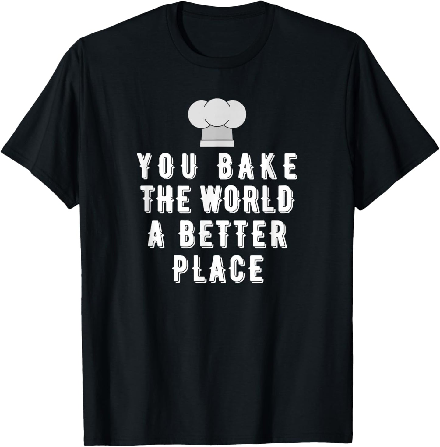 You bake the world a better place Apparel | Top Conversion Title | High CTR Boost