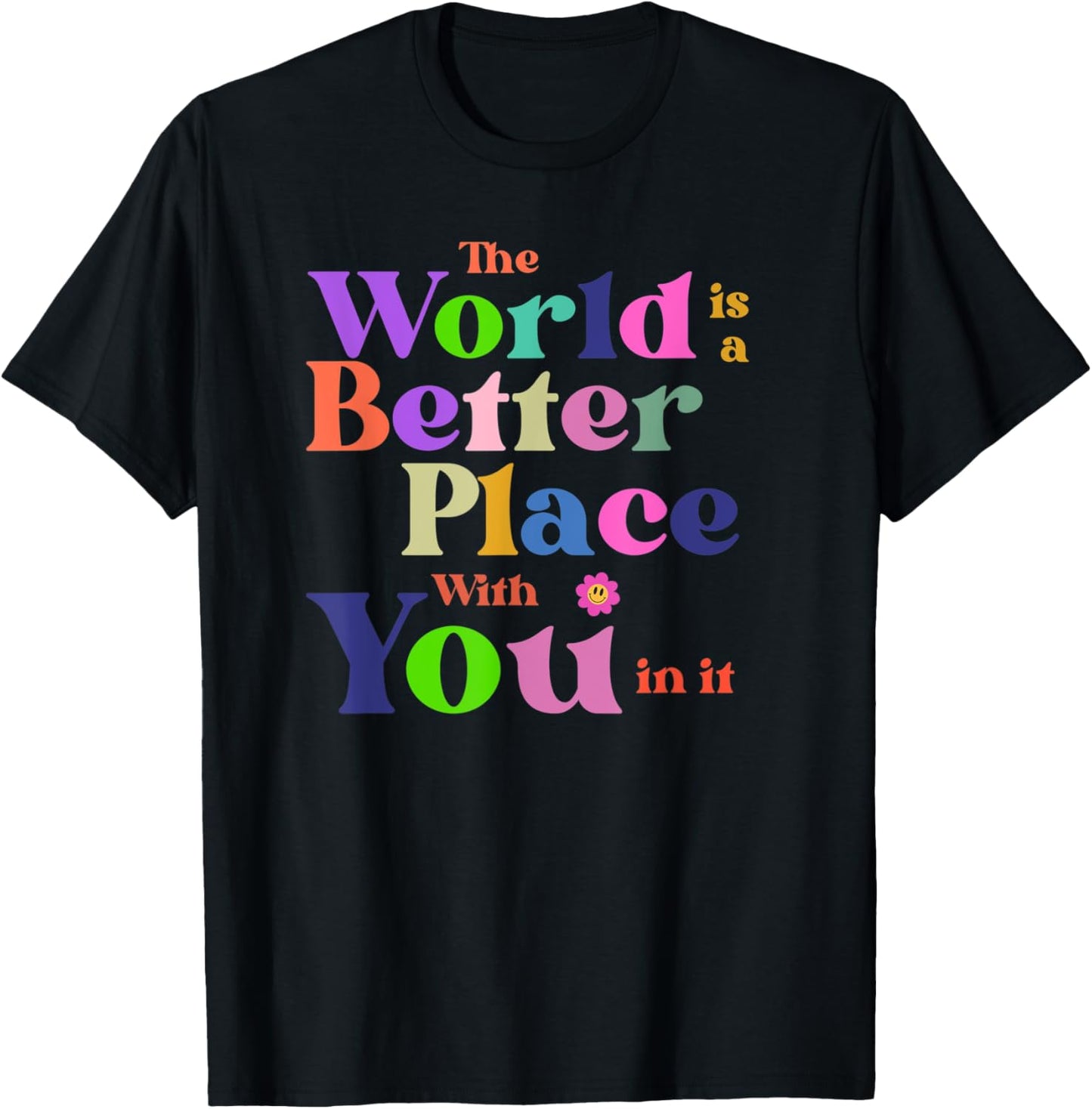 KINDNESS, THE WORLD IS A BETTER PLACE WITH YOU IN IT, CARING Apparel | Trending 2025 | Top Rated Comfort