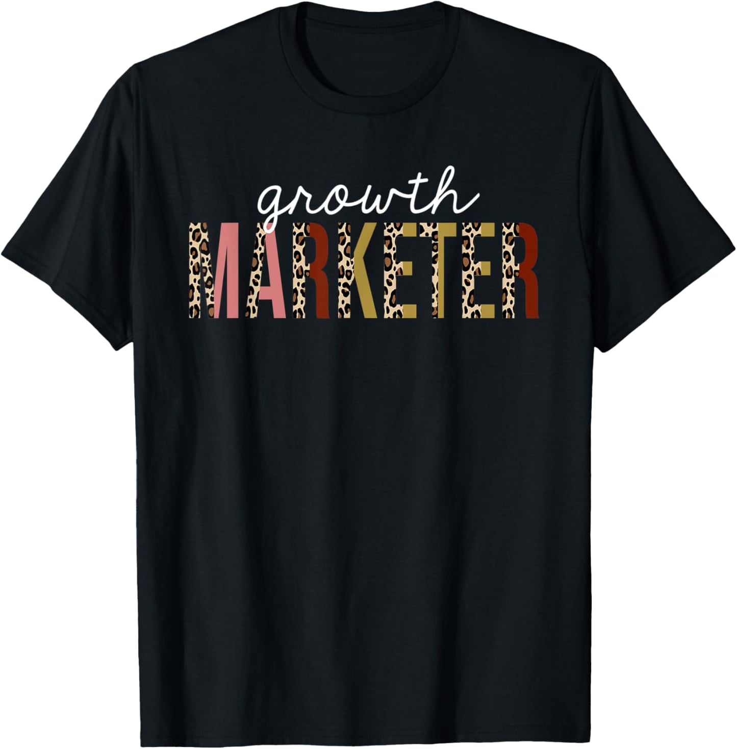 Growth marketer Leopard Print Funny Appreciation Apparel Comfort Fit Everyday Wear