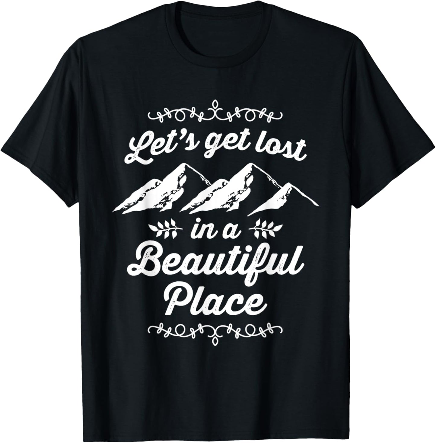 lost in a beautiful place - hiking backpacking Apparel | Google Shopping Optimized | Perfect Gift Choice