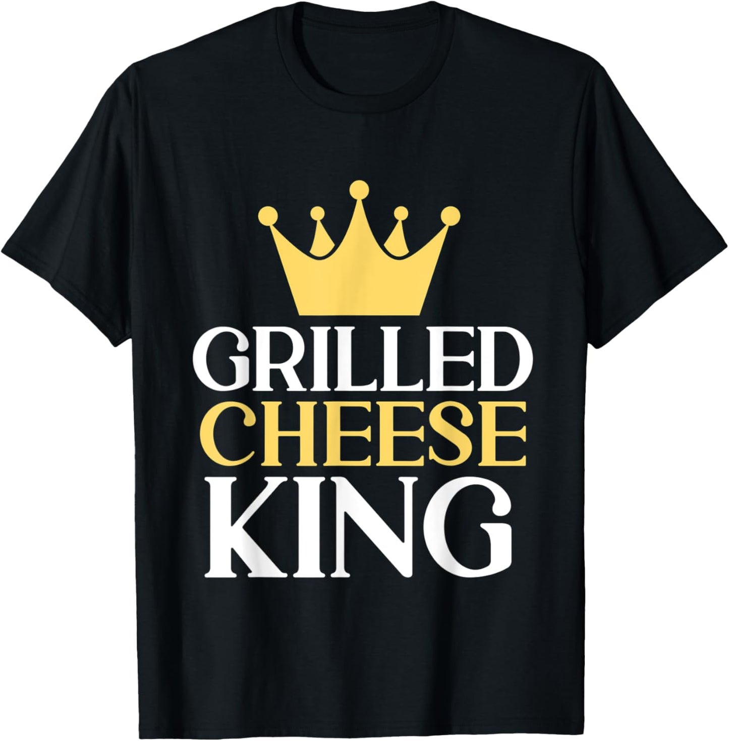 Grilled Cheese King Cheese Maker Lovers Novelty Gift Apparel | Best Seller Pick | Aesthetic Fit