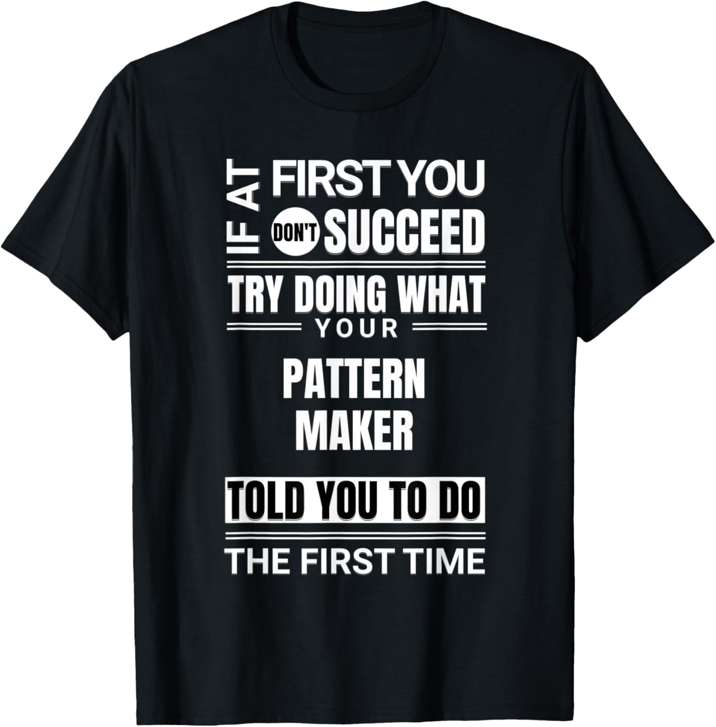 If at first you don't succeed Funny Pattern Maker Apparel | Best Seller Pick | Comfort Daily Wear