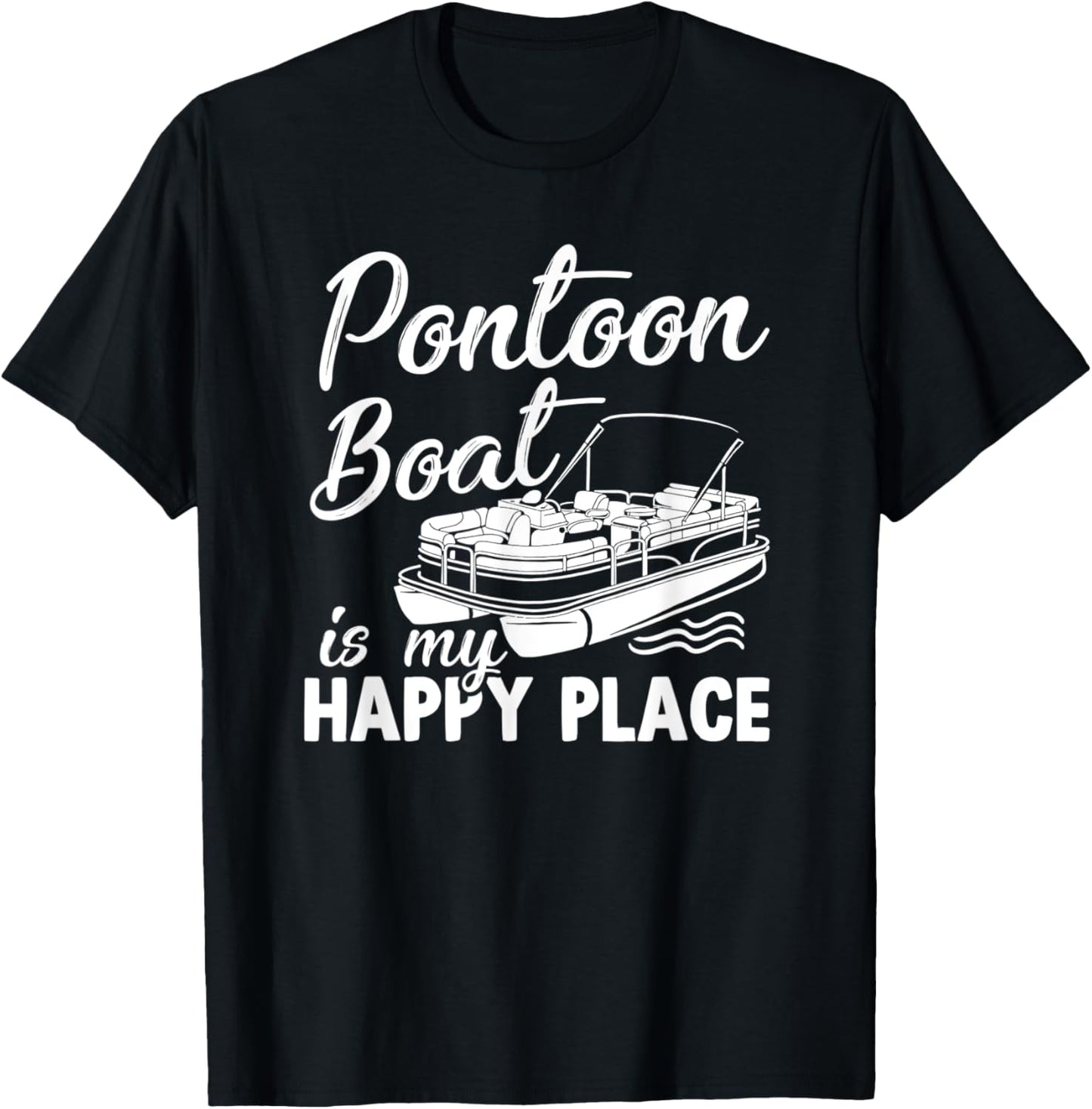 Funny Pontoon Boat Is My Happy Place Pontooning Boating Apparel | Bestseller Style | Customer Favorite
