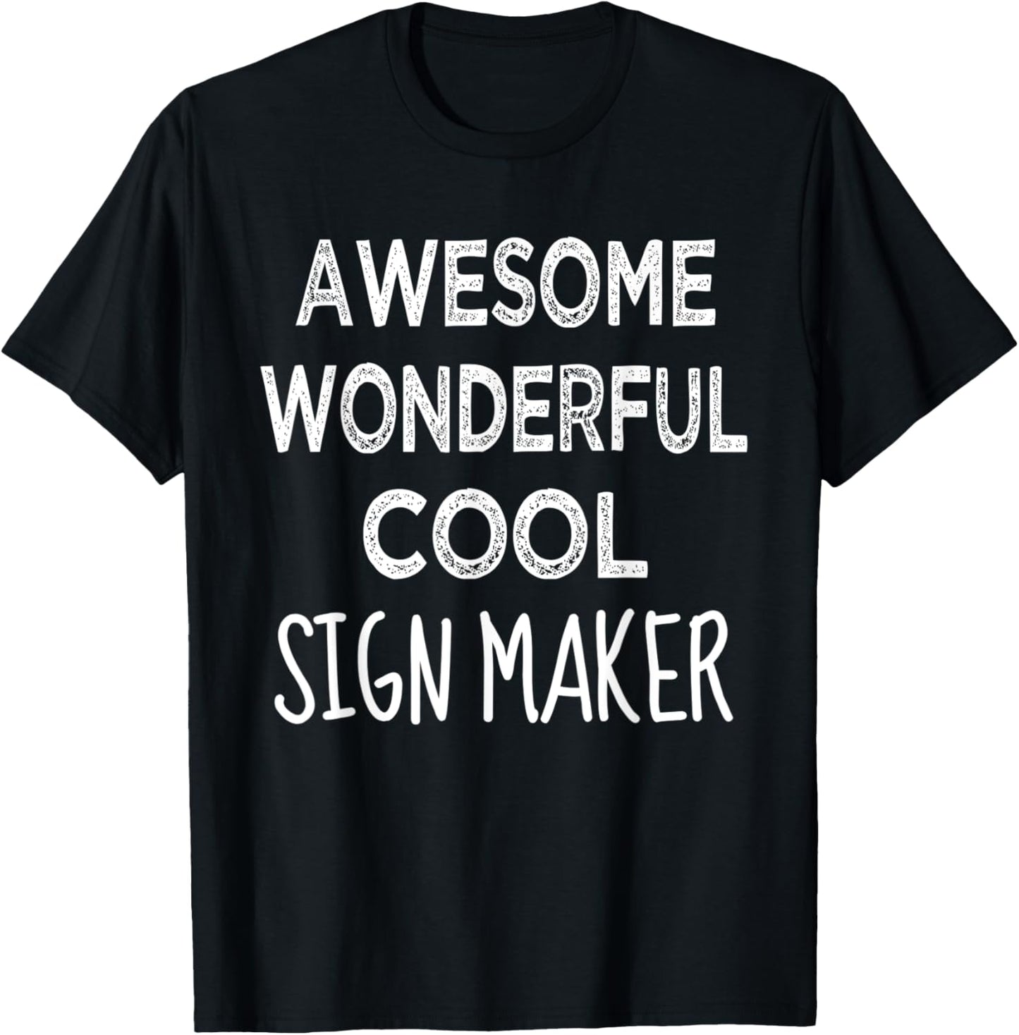 Sign Maker Tshirt Gifts Funny T-Shirt | US Viral Style | Aesthetic Fit