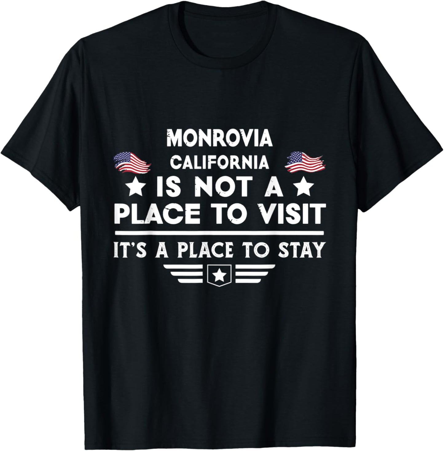 Monrovia California Place to stay USA Town Home City Apparel | High Search Volume | Customer Favorite