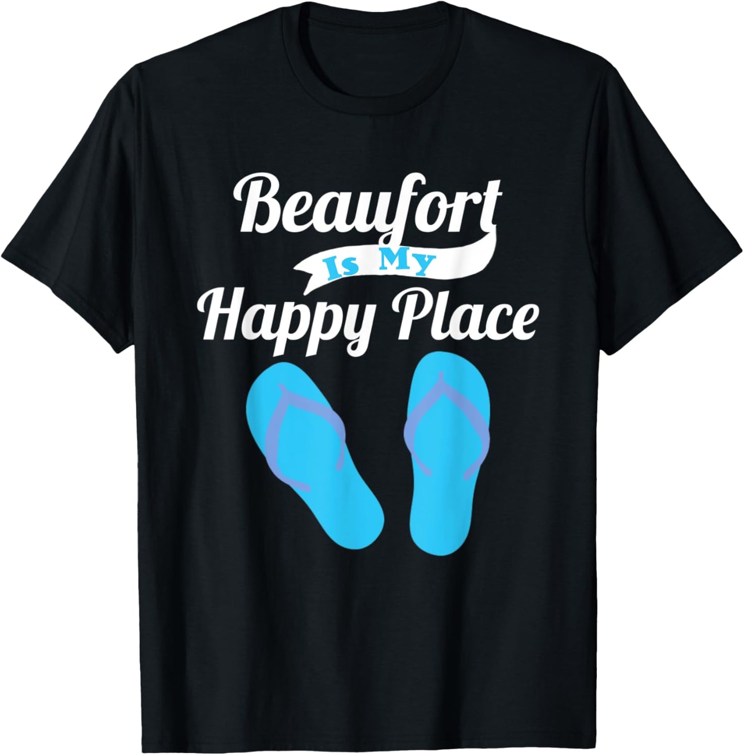 Beaufort Is My Happy Place Flip Flops Summer Beach Vacation T-Shirt for Men Women Kids T-Shirt | Bestseller Style | Top Rated Comfort
