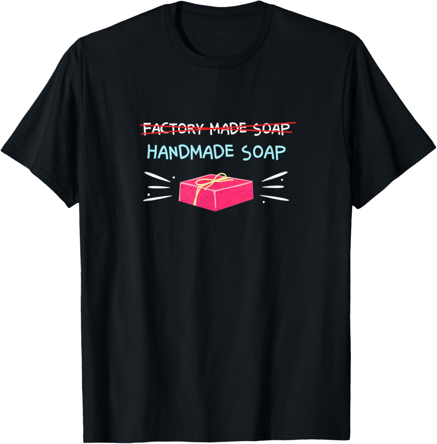 Handmade Soap Design for Homemade Soap Makers Apparel | Premium Quality | Comfort Daily Wear