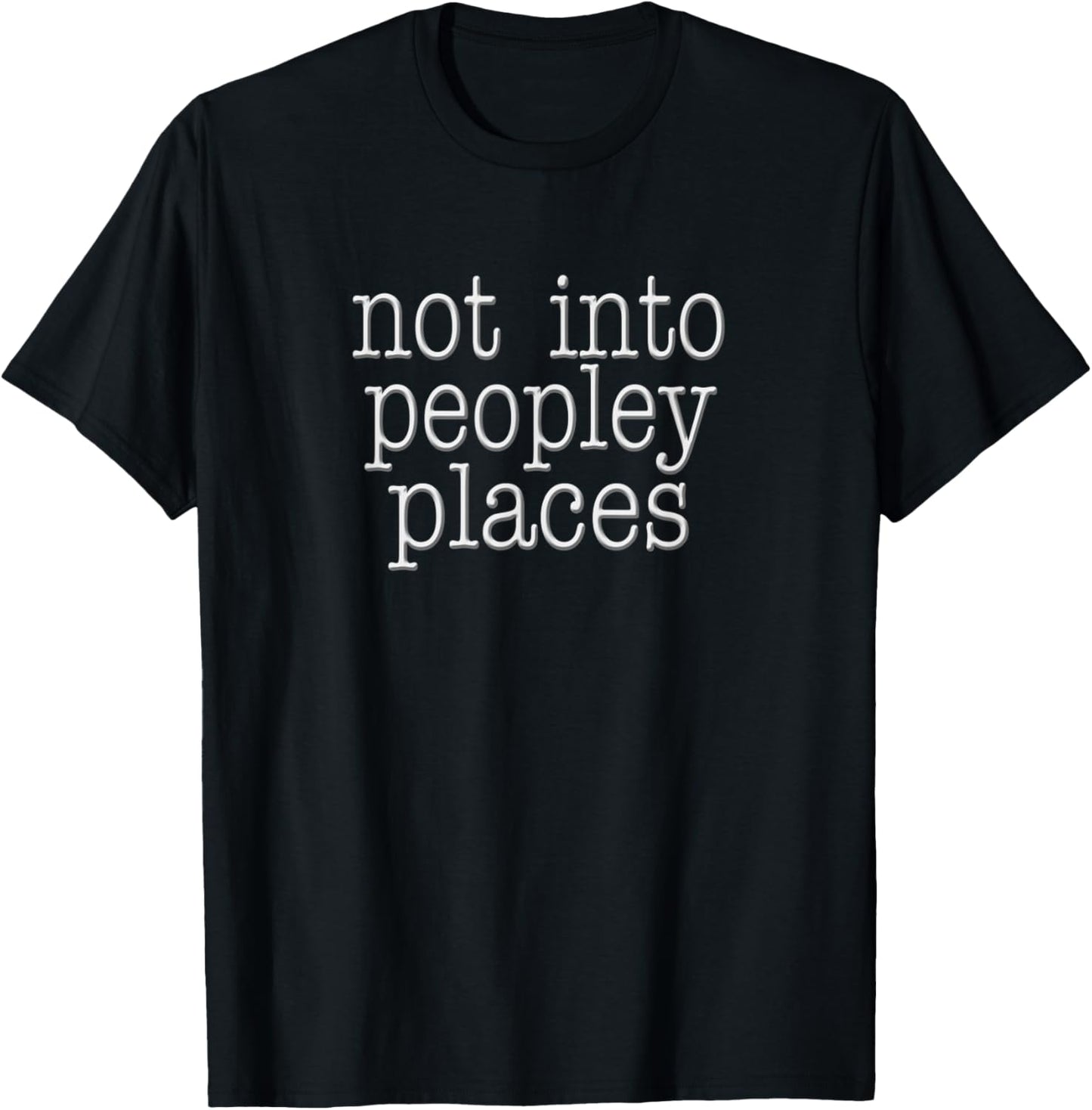 Not Into Peopley Places Introvert Saying Antisocial Apparel | Top Conversion Title | High CTR Boost