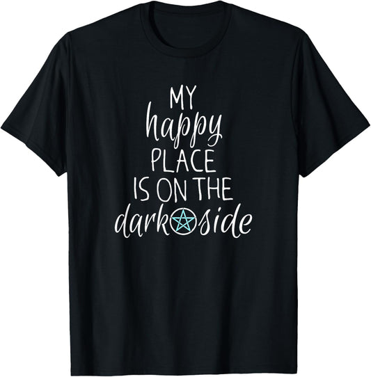 Wicca Pagan T-shirt My Happy Place Is On The Dark Side Shirt T-Shirt | US Viral Pick | Customer Favorite