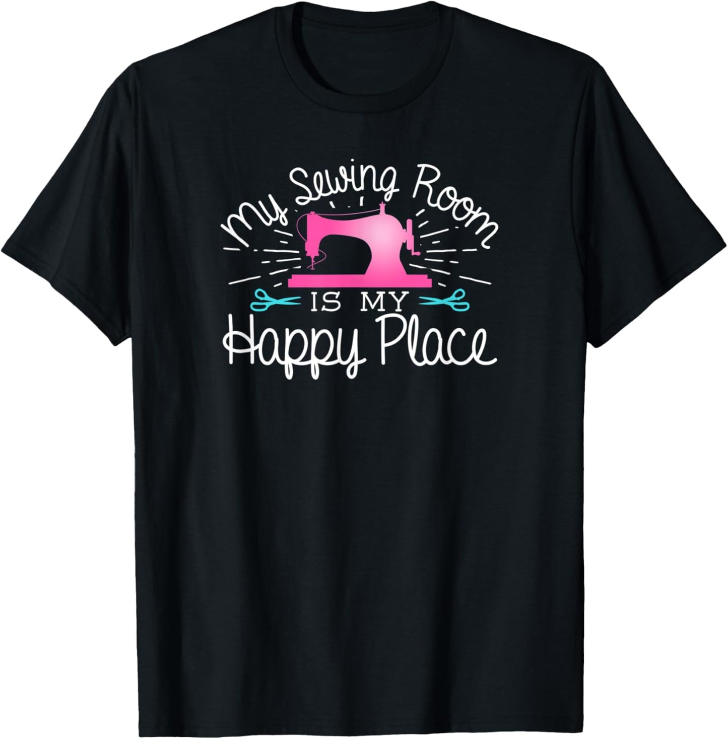 My Sewing Room Is My Happy Place Shirt Sewing Quilter Gift T-Shirt | Google Shopping Optimized | Daily Wear Essential