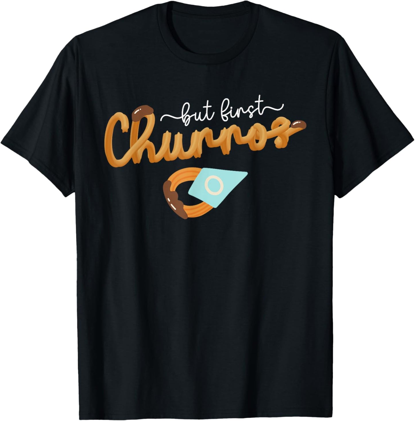 But First Churros Mexican Churros Lover Churro Maker Apparel | Best Seller Pick | Comfort Daily Wear
