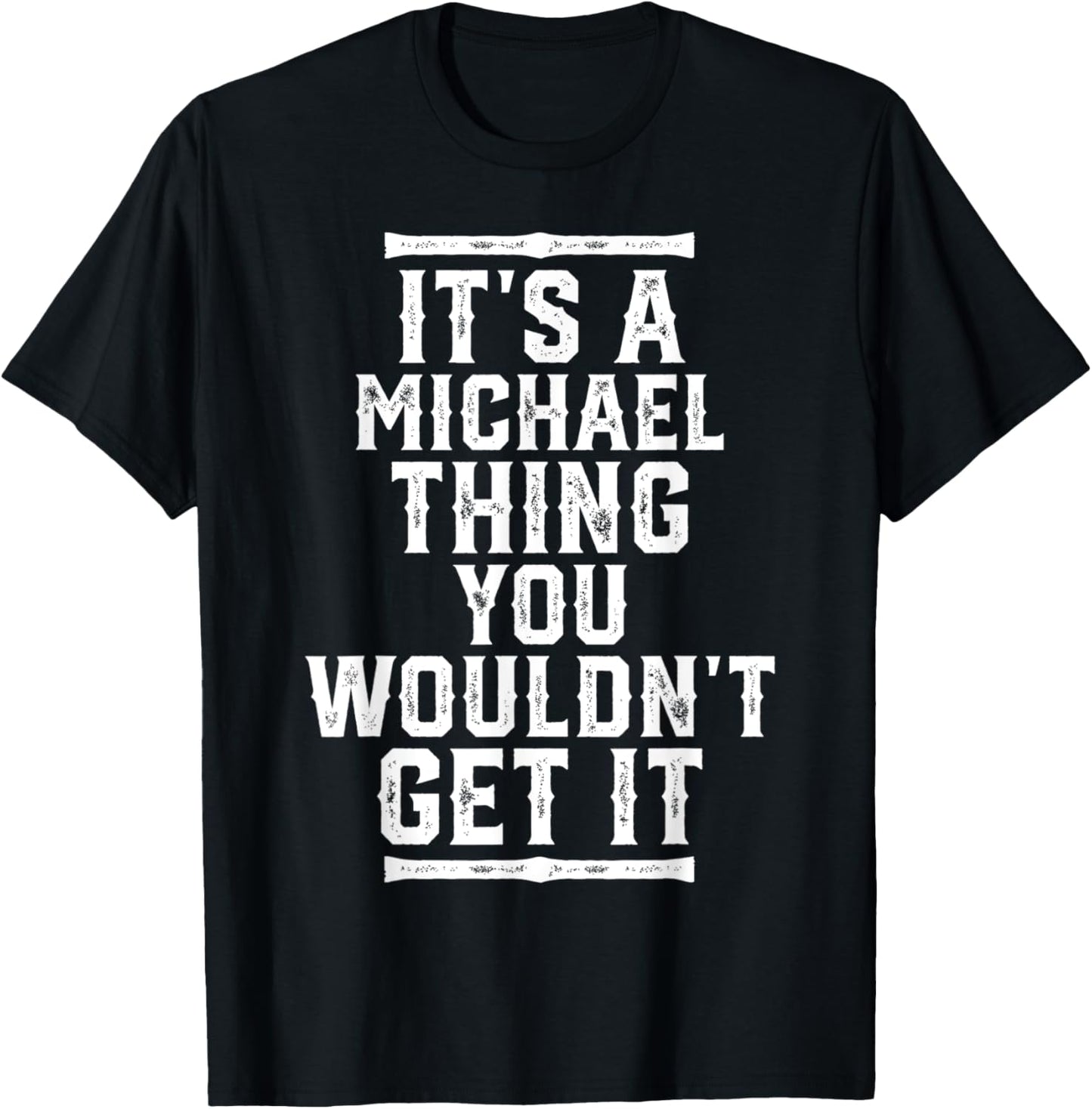 It's A Michael Thing You Wouldn't Get It Apparel | Everyday Casual Wear