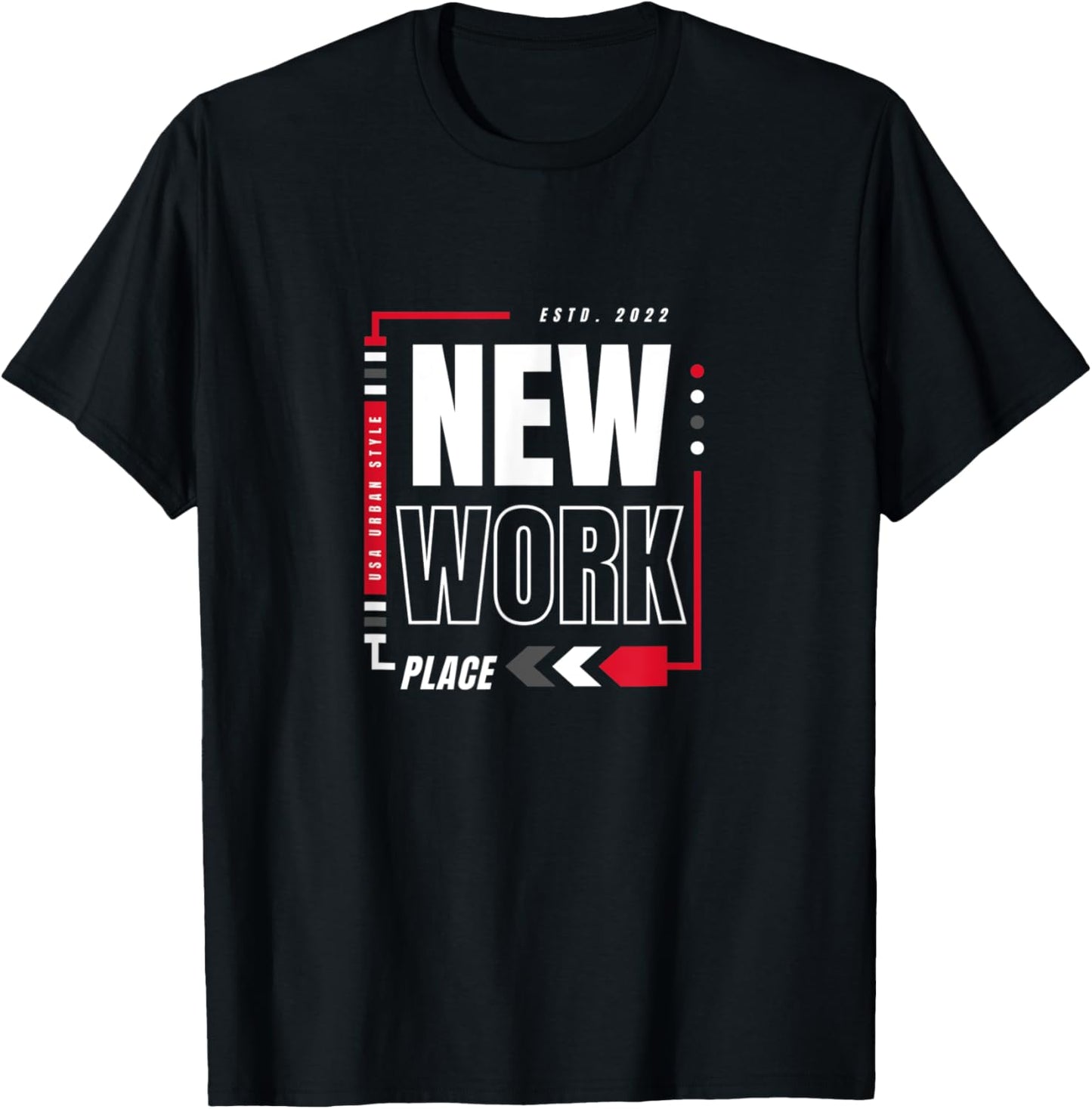 New Work Place Funny Work Apparel | Bestseller Style | Customer Favorite
