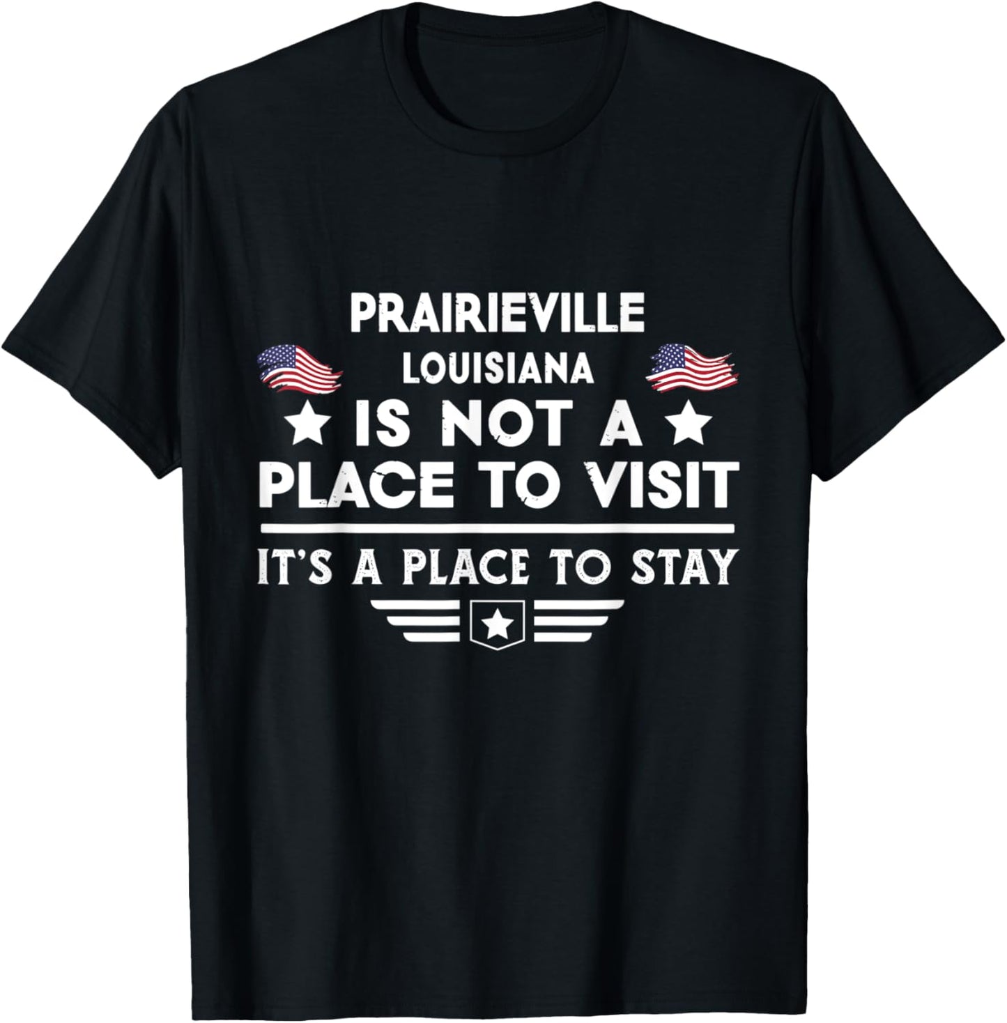 Prairieville Louisiana Place to stay USA Town Home City Apparel | Premium Quality | Daily Wear Essential