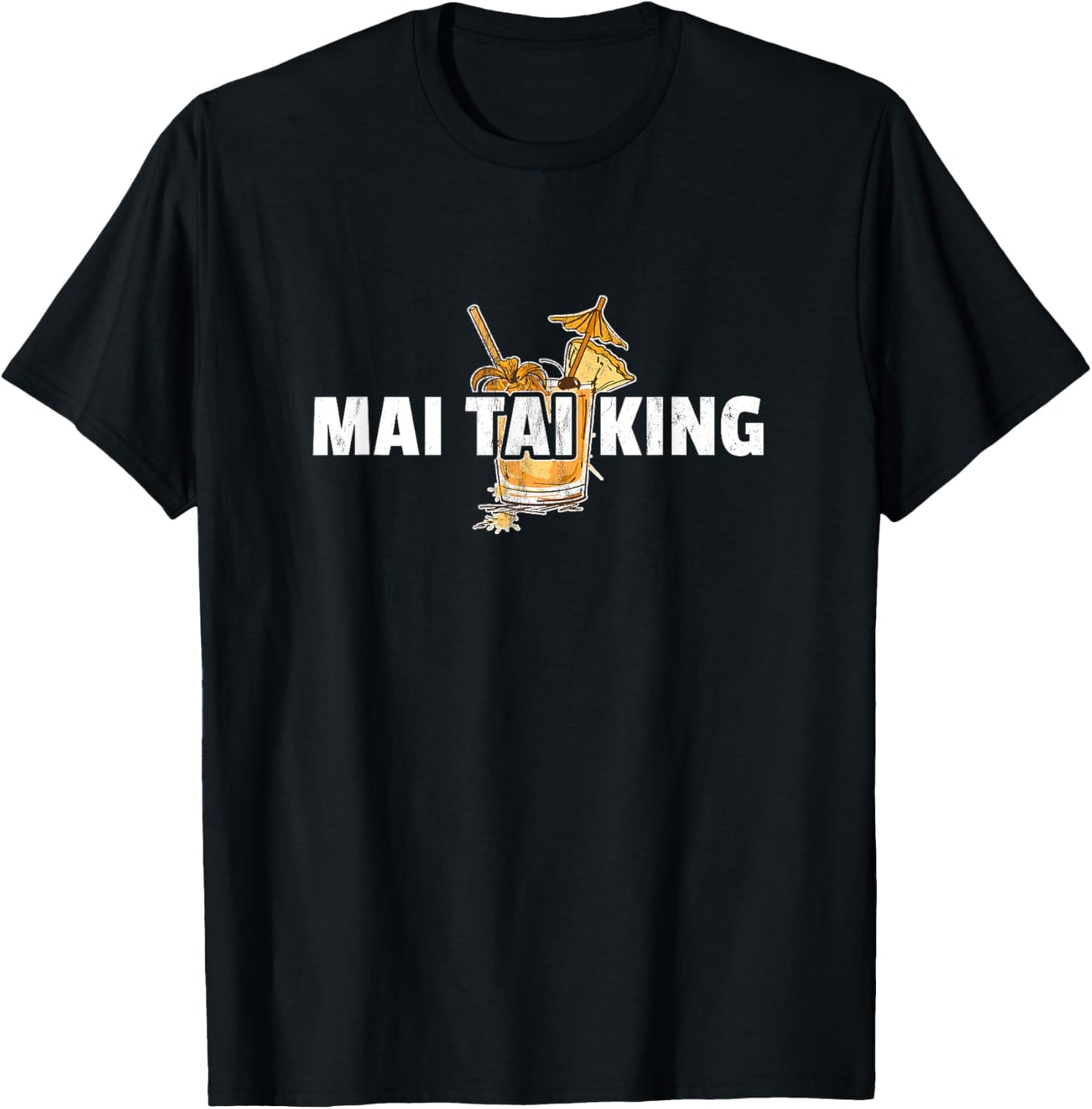 Mai Tai - Funny Mai Tai King Apparel | High Search Volume | Perfect Gift Idea